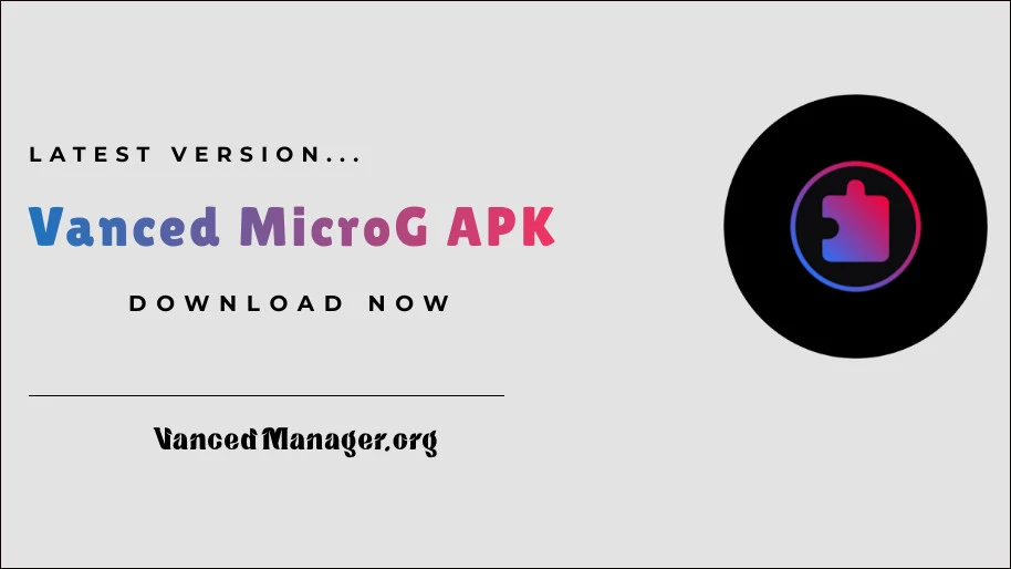 Vanced MicroG APK v0.2.26.225014 (Official) 2024 Download